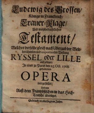 Ludwig des Großen König von Frankreich Trauer-Klage und wohl-bedachtliches Testament
