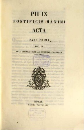Pii IX. Pontificis Maximi Acta : Acta exhibens quae ad Ecclesiam universalem spectant. 1,4