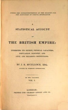 A statistical account of the British Empire : exhibiting its extent, physical capacities, population, indrustry, and civil and religious institutions ; in two volumes, 1