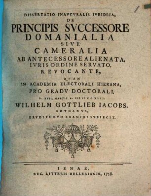 Dissertatio Inavgvralis Ivridica De Principis Svccessore, Domanialia Sive Cameralia, Ab Antecessore Alienata, Ivris Ordine Servato, Revocante