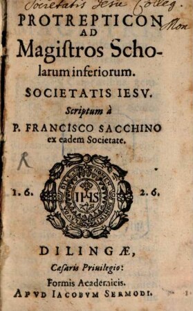 Protrepticon Ad Magistros Scholarum inferiorum. Societatis Iesv