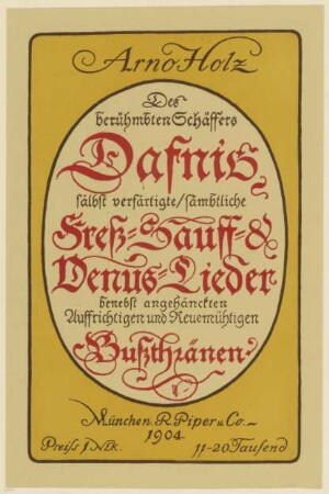 Arno Holz. Dafnis' Stress-, Sauf- und Venus-Lieder, inkl. Bußtränen