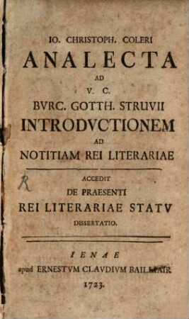 Analecta ad Burchardi Gotth. Struvii Introductionem ad notitiam Rei literariae