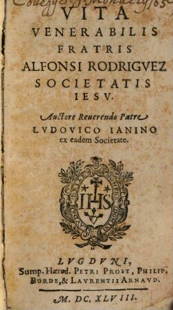 Vita venerabilis fratris Alfonsi Rodriguez S. J.