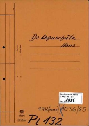 Personenheft Dr. Hans Lepuschütz (*05.08.1910), SS-Untersturmführer, ab 1944 SS-Obersturmführer und Regierungsassistent
