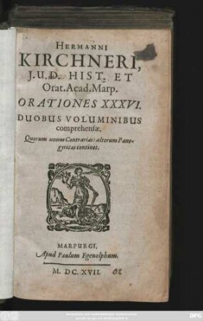 1: Hermanni Kirchneri, I.U.D. Hist. Et Orat. Acad. Marp. Orationes XXXVI : Duobus Voluminibus comprehensae. Quorum unum Contrarias: alterum Panegyricas continet