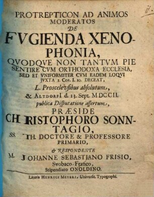 Protrepticon ad animos moderatos de fugienda xenophonia ... proscelcusibus absolutum