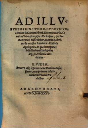 Ad Illvstrem Principem D. Lvdovicvm, Comitem Palatinum Rheni ... de Ansere, qui Sacramentum ediße dicitur, Ioannis Baderi, uerbi ministri Landoien. Epistola Apologetica ...