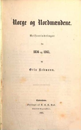 Norge og Nordmändene : Reiseerindringer fra 1836 og 1865