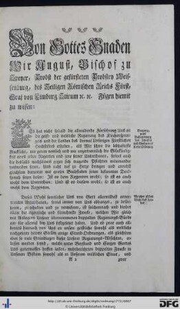 Von Gottes Gnaden Wir August, Bischof zu Speyer, Probst der gefürsteten Probstey Weissenburg, des Heiligen Römischen Reichs Fürst ... fügen hiemit zu wissen.