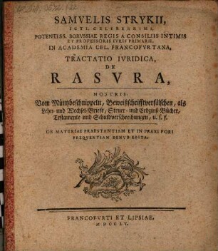 Tractatio iur. de rasura : nostris: vom Müntzbeschnippeln, Beweißschrifftverfälschen, als Lehn- u. Wechsel-Briefe, Steuer- und Erbzinß-Bücher, Testamente u. Schuldverschreibungen u. s. f.