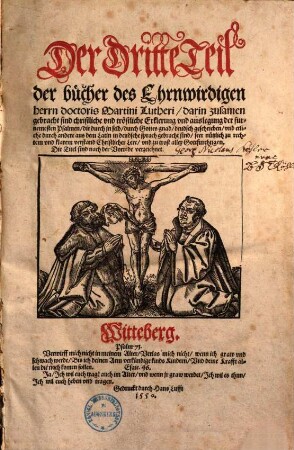 Der ... Teil der Bücher D. Mart. Luth. ..., 3. ... darin zusamen gebracht sind christliche und tröstliche Erklerung und auslegung der furnemesten Psalmen ...