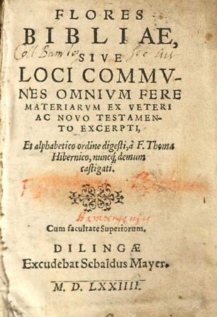 Flores Bibliae, Sive Loci Commvnes Omnivm Fere Materiarvm Ex Veteri Ac Novo Testamento Excerpti
