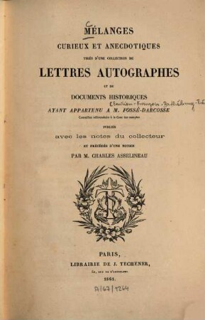 Mélanges curieux et anecdotiques tirés d'une collection de lettres autographes et de documents historiques ayant appartenu à Fossé-Darcosse