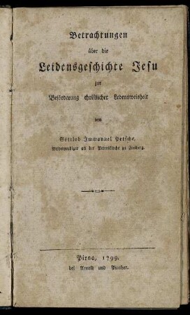 Betrachtungen über die Leidensgeschichte Jesu zur Beförderung christlicher Lebensweisheit