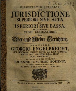 Dissertatio Juridica, De Jurisdictione Superiori Sive Alta Et Inferiori Sive Bassa, Secundum Mores Germanorum : = Von Ober- und Nieder-Gerichten