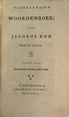 Vaderlandsch Woordenboek : Met Kaarten, Plaaten en Pourtraitten, 3. AM