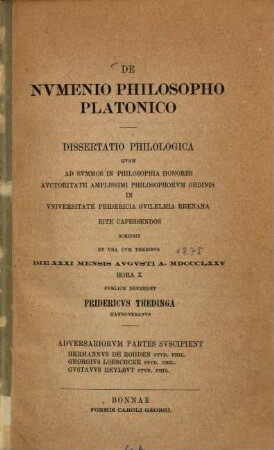 De Numenio philosopho Platonico : (Insunt: Numenii librorum quæ supersunt.) (Doctordiss. der Univ. Bonn von Frid. Thedinga)