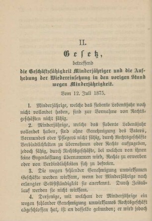 II. Gesetz, betreffend die Geschäftsfähigkeit Minderjähriger und die Aufhebung der Wiedereinsetzung in den vorigen Stand wegen Minderjährigkeit. Vom 12. Juli 1875.