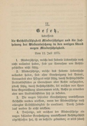 II. Gesetz, betreffend die Geschäftsfähigkeit Minderjähriger und die Aufhebung der Wiedereinsetzung in den vorigen Stand wegen Minderjährigkeit. Vom 12. Juli 1875.