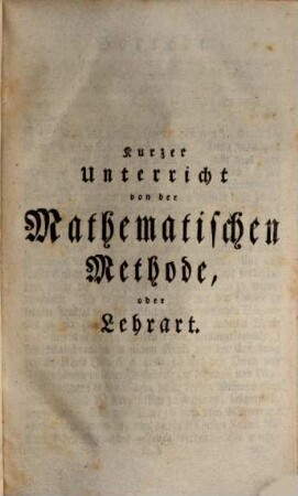 Der Anfangsgründe aller Mathematischen Wissenschaften ... Theil, 1. Welcher Einen Unterricht von der Mathematischen Lehrart, die Rechenkunst, Geometrie und Trigonometrie in sich enthält