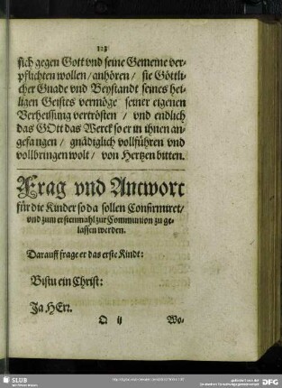 Frag und Antwort für die Kinder so da sollen Confirmiret, und zum erstenmahl zur Communion zu gelassen werden