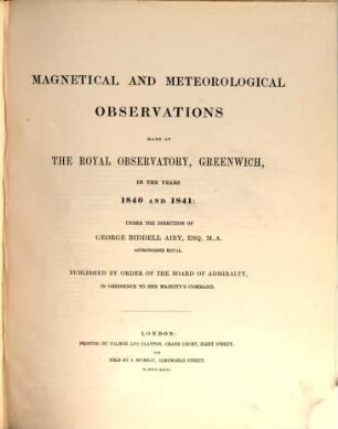Magnetical and meteorological observations made at the Royal Observatory, Greenwich : in the year .... 1840/41, 1840/41 (1843)