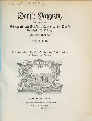 Danske magazin : indeholdende bidrag til den Danske histories oplysning. 4. 1878