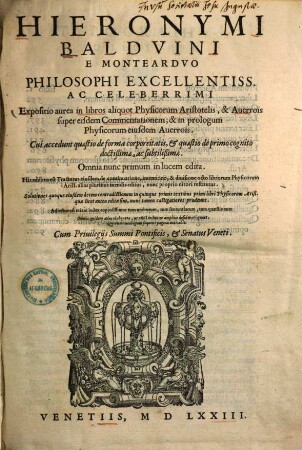 Expositio aurea in libros aliquot physicorum Aristotelis, & Auerrois super eisdem commentationem, & in prologum physicorum eiusdem Auerrois : cui accedunt quaestio de forma corporeitatis, & quaestio de primo cognito doctissimae, ac subtilissimae