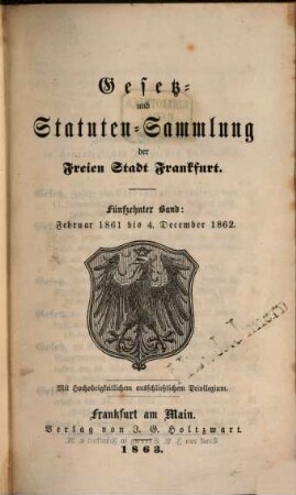 Gesetz- und Statutensammlung der Freien Stadt Frankfurt. 15. 1861/62 (1863), Febr. - 4. Dez.