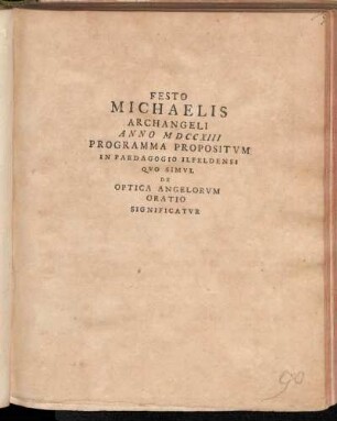 Festo Michaelis Archangeli Anno MDCCXIII Programma Propositvm In Paedagogio Ilfeldensi Qvo Simvl De Optica Angelorvm Oratio Significatvr