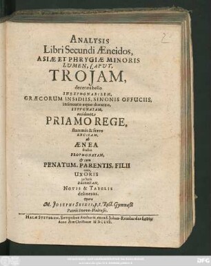 Analysis Libri Secundi Aeneidos : Asiae Et Phrygiae Minoris Lumen, Caput, Troiam, decenni bello Inexpugnabilem ...