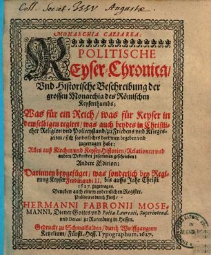 Monarchia Caesarea : Politische Keyser-Chronica vnd Historische Beschreibung der grossen Monarchia des Römischen Keyserthumbs .... 1.
