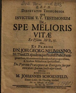 Disputatio Theologica qva Invictum V. T. Testimonium De Spe Melioris Vitae Ex Psalm. XVII, 15. sistet