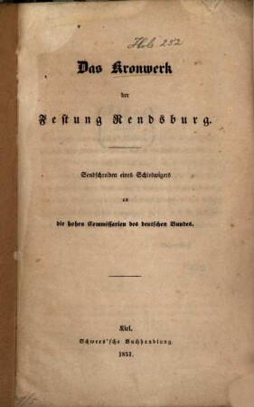 Das Kronwerk der Festung Rendsburg : Sendschreiben eines Schleswigers an die Commissarie des deutschen Bundes