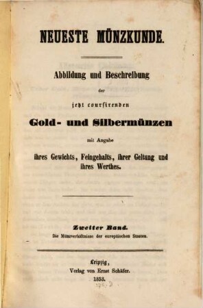 Neueste Münzkunde : Abbildung u. Beschreibung der jetzt coursirenden Gold- u. Silbermünzen mit Angabe ihres Gewichts, Feingehalts, ihrer Geltung u. ihres Werthes, II