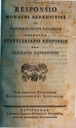 Responsio Monachi Benedictini Ex Congregatione Bavarica Obposita Stattlerianis Responsis Pro Veritatis Defensione