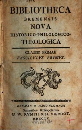 Bibliotheca Bremensis nova historico-philologico-theologica. 1. 1760