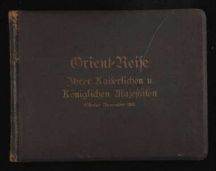 Orientreise Ihrer Kaiserlichen und Königlichen Majestäten Oktober bis November 1898