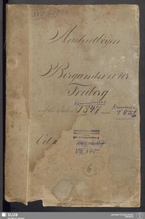 Uibersicht der vom Freiberger Bergbau vertheilten Ausbeute & wiedererstatteten Verlag von dem Rechnungstermine Matthei 1529 bis mit Jahresschluß 1850 - VIII 340 4. (1529-1850)