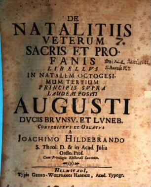 De Natalitiis Veterum Sacris Et Profanis Libellus : De Natalitiis Veterum Sacris Et Profanis Libellus : In Natalem Octogesimum Tertium Principis Supra Laudem Positi Augusti Ducis Brunsv. Et Luneb.