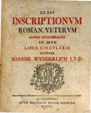 De Usu Inscriptionum Roman. Veterum Maxime Sepulchralium In Iure Liber Singularis