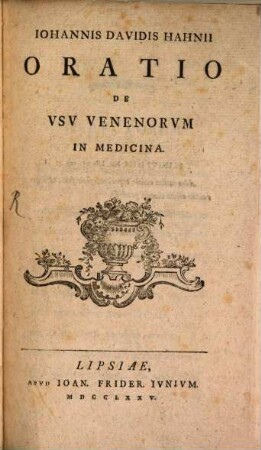 Iohannis Davidis Hahnii Oratio De Usu Venenorum In Medicina