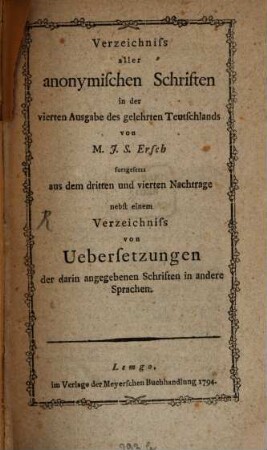 Verzeichniß aller anonymischen Schriften in der vierten Ausgabe des gelehrten Teutschlands