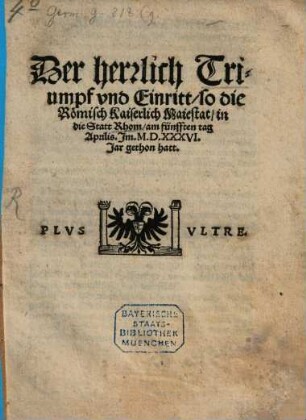 Der herrlich Triumpf vnd Eintritt, so die Römisch Kaiserlich Maiestat in die Statt Rhom am fünfften tag Aprilis Jm M.D.XXXVI, Jar gethon hatt ...