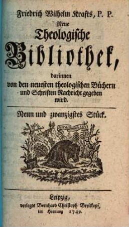 Friedrich Wilhelm Krafts neue theologische Bibliothek, darinnen von den neuesten theologischen Büchern und Schriften Nachricht gegeben wird. 29. 1749