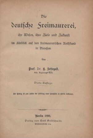 Die deutsche Freimaurerei, ihr Wesen, ihre Ziele und Zukunft im Hinblick auf den freimaurerischen Nothstand in Preußen