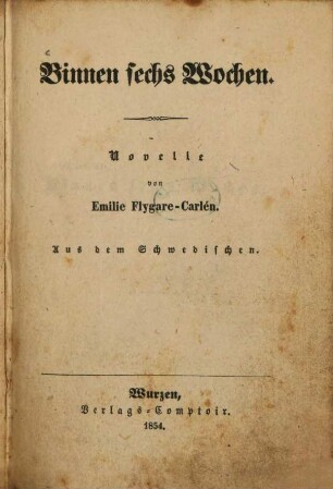 Binnen sechs Wochen : Novelle von Emilie Flygare-Carlén. Aus dem Schwedischen