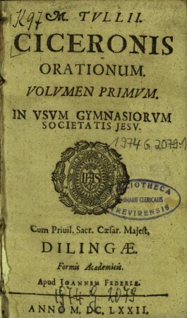 Volvmen Primvm: M. Tvllii. Ciceronis Orationum. Volvmen ... Orationes : In Vsvm Gymnasiorvm Societatis Jesv