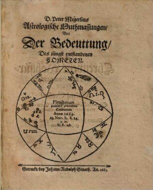 D. Peter Megerlins Astrologische Muthmassungen, Von Der Bedeuttung, Des jüngst entstandenen Cometen